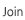 Join